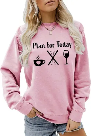 Plan for Today Skiing Trip Sweatshirt, Hot Coffee Ski and Wine Shirt for Ski Lover Women Winter Season Pullover Tops